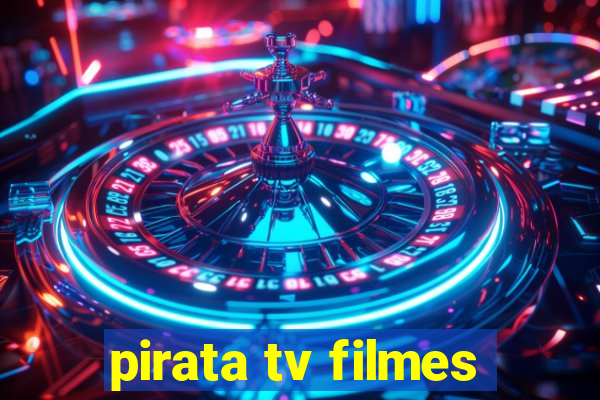 pirata tv filmes